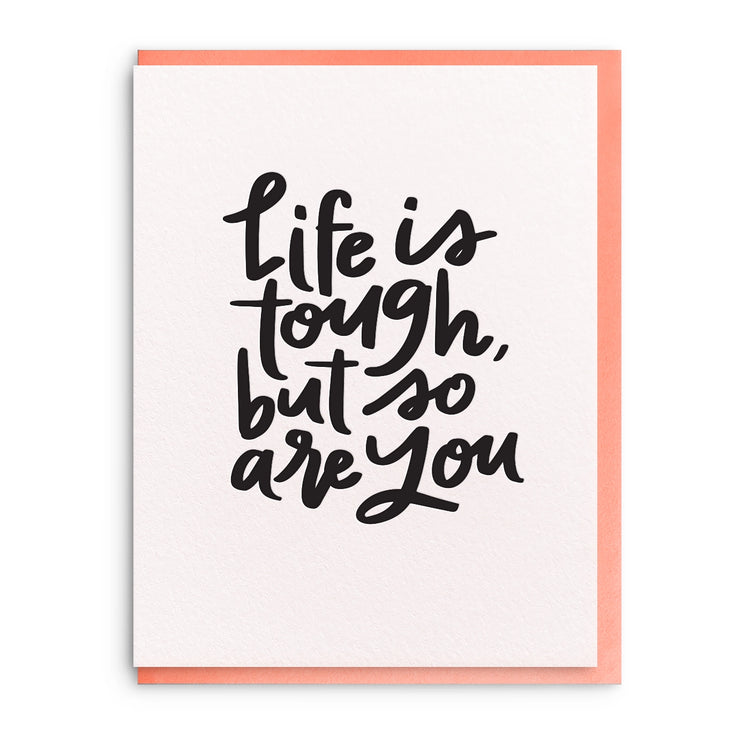 Life Is Tough - Letterpress Encouragement Card