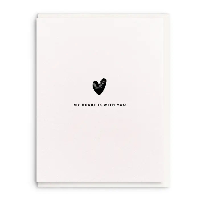 My Heart Is with You - Letterpress Sympathy Greeting Card