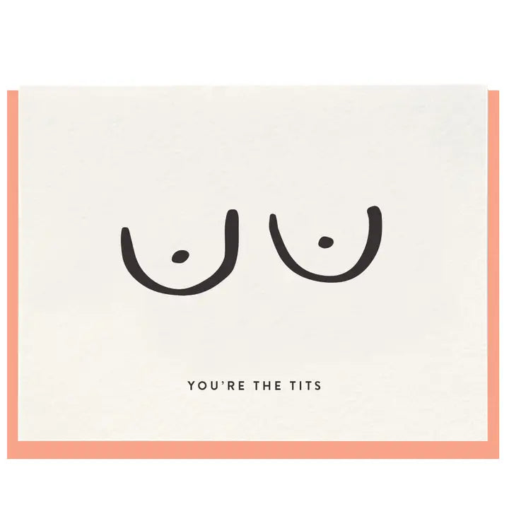 You're the Tits - Letterpress Friendship Greeting Card